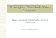 Mineração e Previsão de Séries Temporais Tiago Alessandro Espínola Ferreira taef@cin.ufpe.br Recife – 2 o Semestre de 2001