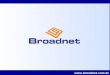 Www.broadnet.com.br. Empresa Líder em: Educação Interativa a Distância TV Interativa Corporativa Marketing Interativo