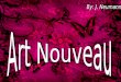 Art Nouveauarte nova;Art Nouveau significa arte nova; Surgiu em 1895; O nome do movimento artístico deriva do nome da loja parisiense, L'art Nouveau,