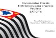Documentos Fiscais Eletrônicos para o Varejo Paulista SAT-CF-e 27/06/2013 Marcelo Fernandez Supervisor de Fiscalização