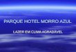 PARQUE HOTEL MORRO AZUL LAZER EM CLIMA AGRADÁVEL