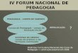 IV FORUM NACIONAL DE PEDAGOGIA PEDAGOGIA – CAMPO DE SABERES Cursos de Pedagogia – campo da formação inicial SISTEMAS DE ENSINO - campo de práticas e da