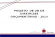 Secretaria de Planejamento, Orçamento e Gestão PROJETO DE LEI DE DIRETRIZES ORÇAMENTÁRIAS - 2014 Sete Lagoas