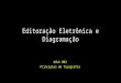 Editoração Eletrônica e Diagramação AULA 002 Principios de Tipografia