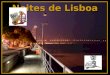 Noites de Lisboa Lisboa tem clima de cidade pacata, mas a sua vida noturna é surpreen- dente
