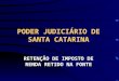 PODER JUDICIÁRIO DE SANTA CATARINA RETENÇÃO DE IMPOSTO DE RENDA RETIDO NA FONTE