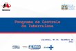 Salvador, 04 de dezembro de 2013 Programa de Controle da Tuberculose