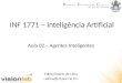 INF 1771 – Inteligência Artificial Edirlei Soares de Lima Aula 02 – Agentes Inteligentes