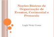 Noções Básicas de Organização de Eventos, Cerimonial e Protocolo Lygia Veny Casas