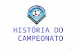 1 HISTÓRIA DO CAMPEONATO. 2 O Campeonato de Futebol de Pais e Funcionários do Colégio Marista Arquidiocesano de São Paulo teve duas fases