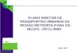 PLANO DIRETOR DE TRANSPORTES URBANOS DA REGIÃO METROPOLITANA DO RECIFE –PDTU /RMR Julho /2007