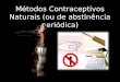 Métodos Contraceptivos Naturais (ou de abstinência periódica)