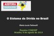 Maria Lucia Fattorelli Plenária CONDSEF Brasília, 9 de agosto de 2013 O Sistema da Dívida no Brasil