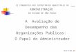 HLC/CRA-SP II CONGRESSO DOS SECRETÁRIOS MUNICIPAIS DE ADMINISTRAÇÃO DO ESTADO DE SÃO PAULO A Avaliação de Desempenho das Organizações Publicas: O Papel