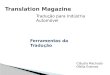 Translation Magazine Tradução para Indústria Automóvel Ferramentas da Tradução Cláudia Machado Ofélia Esteves