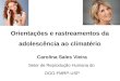 Orientações e rastreamentos da adolescência ao climatério Carolina Sales Vieira Setor de Reprodução Humana do DGO-FMRP-USP