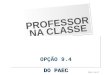 PROFESSOR NA CLASSE OPÇÃO 9.4 DO PAEC OPÇÃO 9.4 DO PAEC Slide 1 de 67