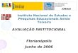 Instituto Nacional de Estudos e Pesquisas Educacionais Anísio Teixeira AVALIAÇÃO INSTITUCIONALFlorianópolis Junho de 2006