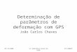 FCT/UNESP07/12/2006 VI Seminário Anual do GEGE Determinação de parâmetros de deformação com GPS João Carlos Chaves