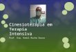 Cinesioterapia em Terapia Intensiva Prof. Esp. Kemil Rocha Sousa