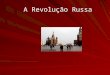 A Revolução Russa. Objetivos Estabelecer a importância da Revolução Russa para o século XX e para os dias atuais. Relacionar a Revolução Russa as ideologias
