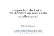 Impactos da Lei n. 12.485/11 no mercado audiovisual Gilberto Toscano