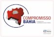 Objetivos do Compromisso Bahia Geral Conferir qualidade ao gasto público estadual Específicos Desenvolver uma cultura de responsabilização dos servidores