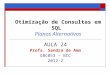 Otimização de Consultas em SQL Planos Alternativos AULA 24 Profa. Sandra de Amo GBC053 – BCC 2012-2