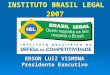 2007 INSTITUTO BRASIL LEGAL EDSON LUIZ VISMONA Presidente Executivo