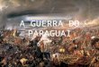 A GUERRA DO PARAGUAI. Cenário sul-americano Império brasileiro Região platina Problema geopolítico