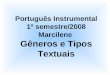 Português Instrumental 1º semestre/2008 Marcilene Gêneros e Tipos Textuais