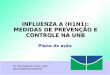 Www.hub.unb.br INFLUENZA A (H1N1): MEDIDAS DE PREVENÇÃO E CONTROLE NA UNB GT INFLUENZA H1N1- UnB DAC/HUB/FS/FCE/DCE Plano de ação