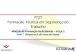 Módulo de Prevenção de Acidentes – AULA 2 Prof.ª Cleverson Luis Lima de Souza FTST Formação Técnica em Segurança do Trabalho