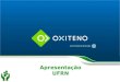 Apresentação UFRN. AGENDA Objetivo Oxiteno no Grupo Ultra Oxiteno na cadeia produtiva Linha de produtos Histórico Políticas e Estratégias Oxiteno Diretorias