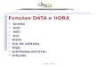 António Ferreira 1 Funções DATA e HORA AGORA ANO MÊS DIA HORA DIA.DA.SEMANA HOJE DIATRABALHOTOTAL DIAS360