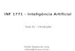 INF 1771 – Inteligência Artificial Aula 01 - Introdução Edirlei Soares de Lima