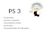 PS 3 -Conjunções -período composto -concordância verbal -pontuação -impropriedades de linguagem