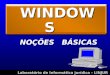 Laboratório de Informática jurídica - LINJUR WINDOWS NOÇÕES BÁSICAS