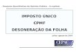 IMPOSTO ÚNICO CPMF DESONERAÇÃO DA FOLHA Pesquisa Quantitativa de Opinião Pública – 9 capitais Julho/ agosto de 2007