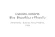Esposito, Roberto Bios Biopolitica y Filosofia Amorrortu : Buenos Aires/Madrid, 2006