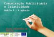 Comunicação Publicitária e Criatividade Módulo 2 – A agência Escola Secundária de Peniche José Vitor Silva
