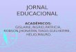 JORNAL EDUCACIONAL ACADÊMICOS: GISLAINE,INGRID,PATRICIA, ROBSON,JHONATAN,TIAGO,GUILHERME, HÉLIO,MAURO