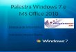 Windows 7 Palestra sobre as novas funcionalidades Palestra Windows 7 e MS Office 2010 Diretoria de Informática Instrutores: Neusa e Charles