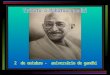 dito Mahatma em sânscrito significa "grande alma“ foi um dos idealizadores e fundadores do moderno Estado indiano e um defensor do princípio da não-violência
