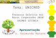 Tema: UNICRED Apresentação Dr. Raimundo Nonato Processo Seletivo dos Novos Cooperados 2010 UNIMED GOIÂNIA