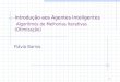1 Introdução aos Agentes Inteligentes Algoritmos de Melhorias Iterativas (Otimização) Flávia Barros