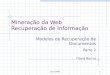 CIn-UFPE1 Mineração da Web Recuperação de Informação Modelos de Recuperação de Documentos Parte 2 Flávia Barros