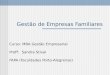 Gestão de Empresas Familiares Curso: MBA Gestão Empresarial Profª: Sandra Stival FAPA (Faculdades Porto-Alegrense)