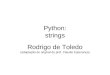 Python: strings Rodrigo de Toledo (adaptação do original do prof. Claudio Esperança)