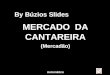 Automático By Búzios Slides MERCADO DA CANTAREIRA (Mercadão) MERCADO DA CANTAREIRA (Mercadão)